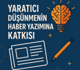 Yaratıcı Düşünmenin Haber Yazımına Katkısı