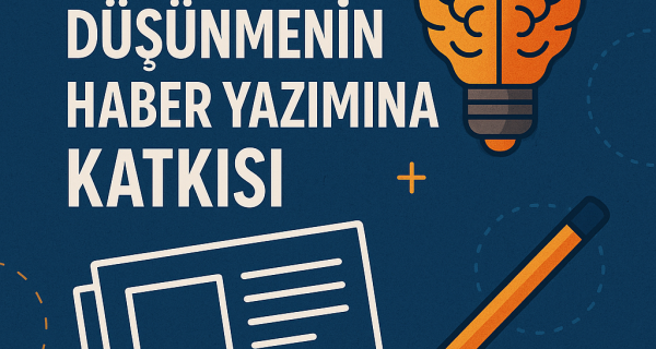 Yaratıcı Düşünmenin Haber Yazımına Katkısı
