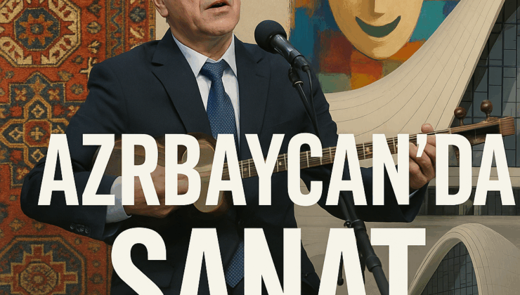 Azerbaycan’da Sanatın Yükselişi
