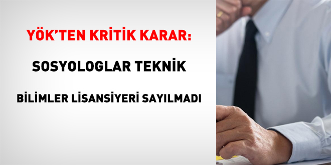 YÖK’ten Kritik Karar: Sosyologlar Teknik Bilimler Lisansiyeri Sayılmadı