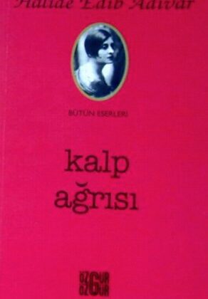 Halide Edip Adıvar – Kalp Ağrısı