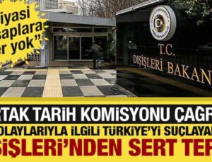 Dışişleri Bakanlığı’ndan 1915 olaylarına ilişkin açıklama: Ortak Tarih Komisyonu çağrısı!