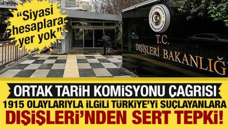 Dışişleri Bakanlığı’ndan 1915 olaylarına ilişkin açıklama: Ortak Tarih Komisyonu çağrısı!